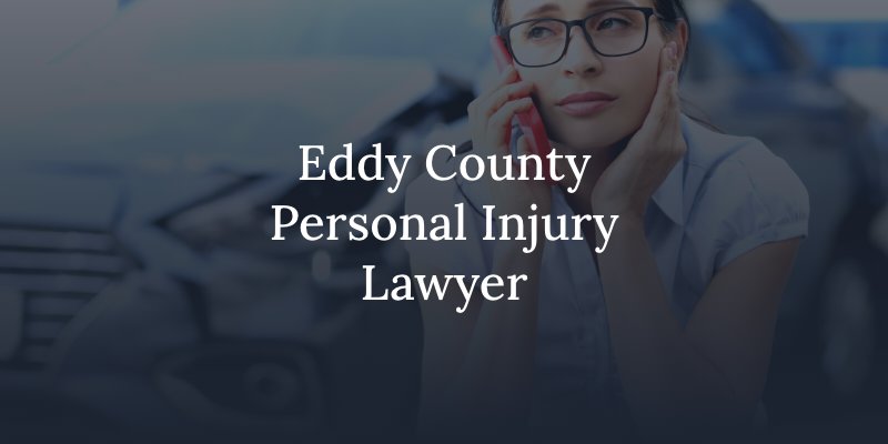 Eddy County Personal Injury Lawyer