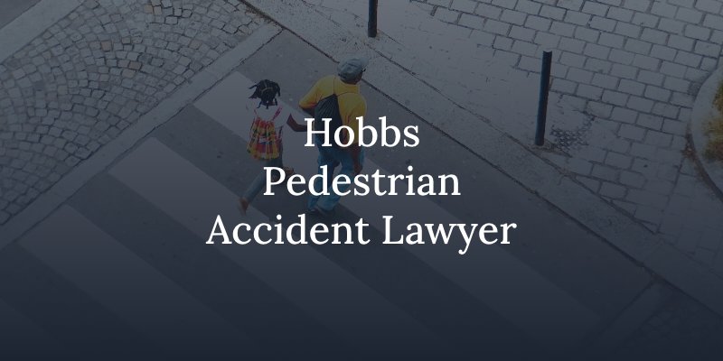 Hobbs Pedestrian Accident Lawyer