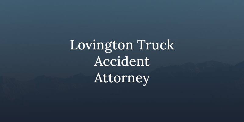 Lovington Truck Accident Attorney